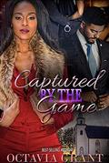 Captured By The Game: Book 1 by Octavia Grant