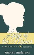 Lady of the Manor: A Pride and Prejudice Variation Serial (Unpolished Society #3) by Aubrey Anderson
