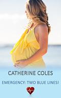Emergency: Two Blue Lines! (Seacrest Siblings #2) by Catherine Coles