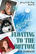 Floating to the Bottom (Going to the Dogs #12) by Zoe Dawson