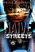 Naive To The Streets: An Urban Crime Drama by A. Roy Milligan
