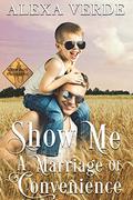 Show Me a Marriage of Convenience: Small-Town Single-Father Cowboy Romance by Alexa Verde
