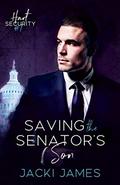 Saving the Senator's Son: An MM Bodyguard Romance by Jacki James