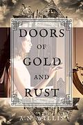 Doors Of Gold And Rust: A Supernatural Gothic Mystery (Byrne House #2) by A.N. Willis