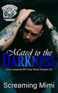 Mated to the Darkness: (Dark Leopards MC East Texas Chapter #3) by Screaming Mimi