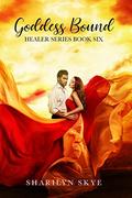 Goddess Bound (Healer #6) by Sharilyn Skye