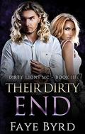 Their Dirty End (Dirty Lions MC #3) by Faye Byrd