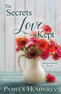 The Secrets Love Kept: A Schatzenburg Novel (Love's Secrets #1) by Pamela Humphrey
