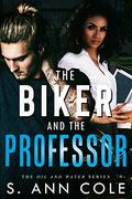 The Biker and the Professor (Oil and Water #1) by S. Ann Cole