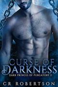 Curse of Darkness (Dark Princes of Purgatory #2) by CR Robertson