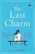 The Last Charm: The most page-turning and emotional summer romance fiction of 2020! by Ella Allbright, Nikki Moore