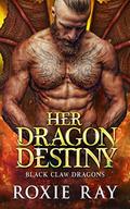 Her Dragon Destiny by Roxie Ray
