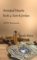 Arrested Hearts 4: Sam & Jordan by Jayda Marx