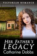 Her Father's Legacy by Catharine Dobbs