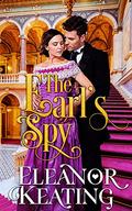 The Earl's Spy: Regency Historical Romance (Earl Diaries #3) by Eleanor Keating