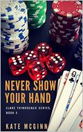 Never Show Your Hand (Clare Thibodeaux #3) by Kate McGinn