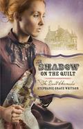The Shadow on the Quilt (The Quilt Chronicles) (The Quilt Chronicles #2) by Stephanie Grace Whitson