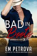 Bad in Boots by Em Petrova