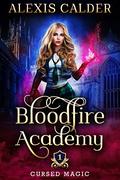 Bloodfire Academy: Cursed Magic by Alexis Calder