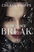 When We Break by Cheryl Phipps