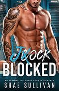 Jock Blocked: An Enemies to Lovers Sports Romance by Shae Sullivan