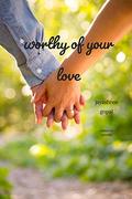 Worthy of your Love: A Romance Novella by Jayashree Gopal