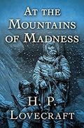 At the Mountains of Madness (illustrated) by Howard Phillips Lovecraft
