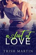 A Shot at Love (The Adventure Girls of Cascade Falls #2) by Trish Martin