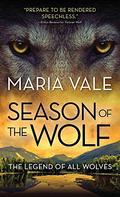 Season of the Wolf (The Legend of All Wolves #4) by Maria Vale
