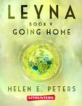 Leyna Book 5: Going Home: A Fantasy Romance Adventure by Lithunters Ltd