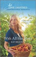 With All Her Heart (Small Town Sisterhood) by Kat Brookes