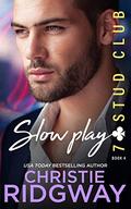 SLOW PLAY (7-Stud Club #4) by Christie Ridgway