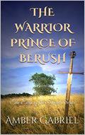 The Warrior Prince of Berush: The Edge of the Sword Series (The Edge of the Sword #1) by Amber Gabriel