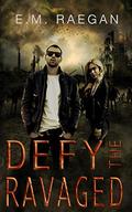 Defy The Ravaged (Matron's Watchmen #1) by E.M. Raegan