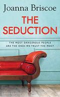 The Seduction: An addictive new story of desire and obsession from the bestselling author of Sleep With Me by Joanna Briscoe