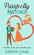 Purrfectly Matched: A Sweet Romantic Comedy by Christie Logan