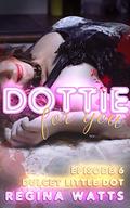 Dulcet Little Dot: Dottie For You (A Dolcett Love Story) Episode 6 by Regina Watts