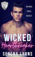 Wicked Heartbreaker: A Dark College Bully Romance (Westforde College #1) by Serena Lyons