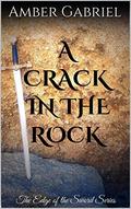 A Crack in the Rock: The Edge of the Sword Series (The Edge of the Sword #1) by Amber Gabriel
