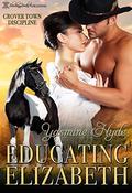 Educating Elizabeth: A Mail Order Bride Romance (Grover Town Discipline #4) by Yasmine Hyde