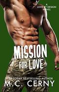 Mission For Love (Love By Design #6) by M.C. Cerny