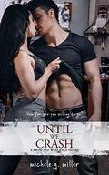 Until We Crash: a From The Wreckage novel (From the Wreckage #7) by Michele G. Miller