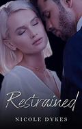 Restrained by Nicole Dykes