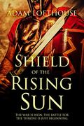 Shield of the Rising Sun (Path of Nemesis #3) by Adam Lofthouse
