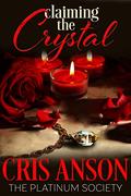 Claiming the Crystal (The Platinum Society #3) by Cris Anson