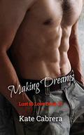 Making Dreams (Lust to Love #10) by Kate Cabrera