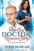 Her Own Doctor Romance Story: BWWM, Medical, Doctor, Billionaire Romance (BWWM Romance #1) by Terri Duncan