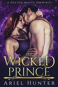 The Wicked Prince (A Faeted Mates Omnibus #2) by Ariel Hunter