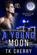 A Young Moon (Nighttime Cravings #2) by T.K. Cherry