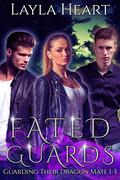 Fated Guards : A New Adult Paranormal Reverse Harem Romance Serial (Guarding Their Dragon Mate #1-3) by Skylar Heart